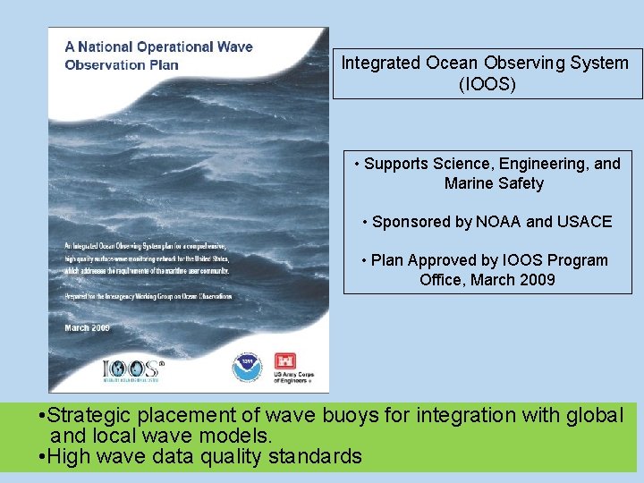 Integrated Ocean Observing System (IOOS) • Supports Science, Engineering, and Marine Safety • Sponsored