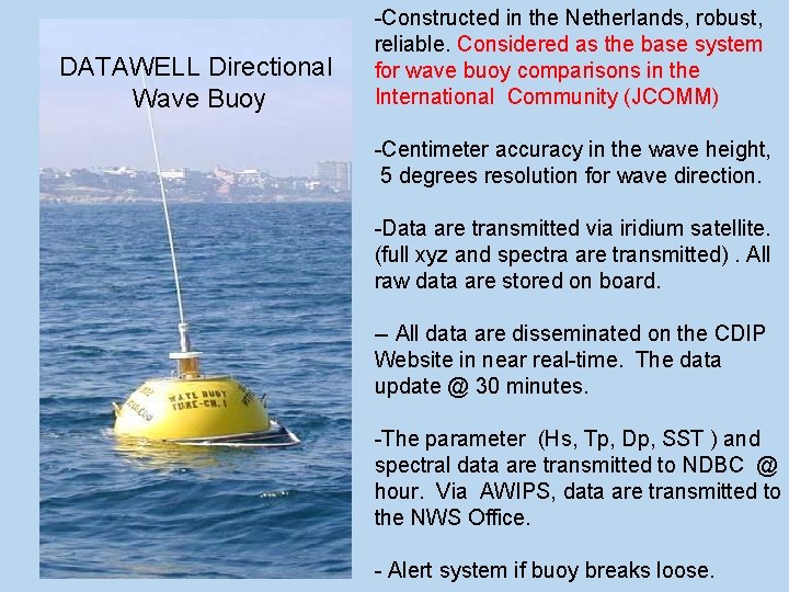 DATAWELL Directional Wave Buoy -Constructed in the Netherlands, robust, reliable. Considered as the base