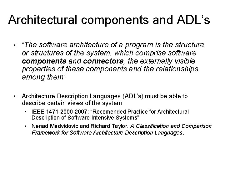 Architectural components and ADL’s • “The software architecture of a program is the structure