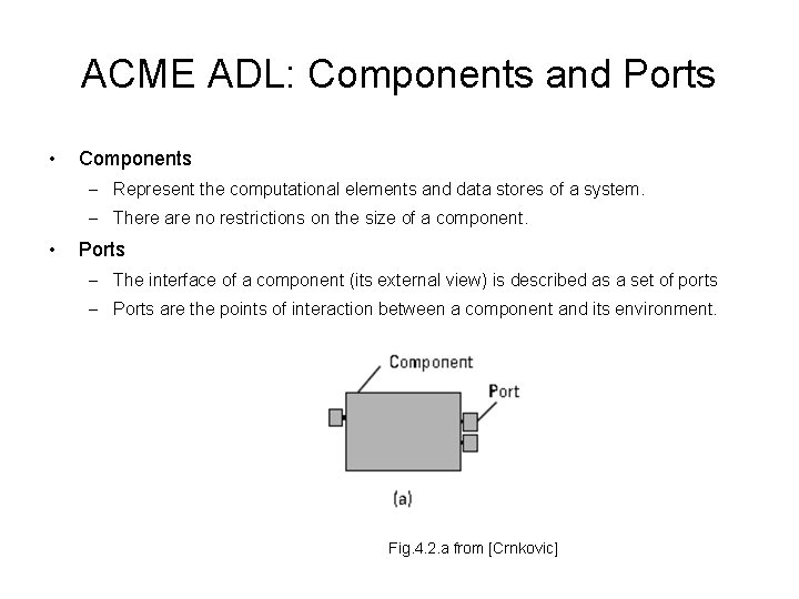 ACME ADL: Components and Ports • Components – Represent the computational elements and data