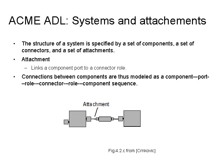 ACME ADL: Systems and attachements • The structure of a system is specified by