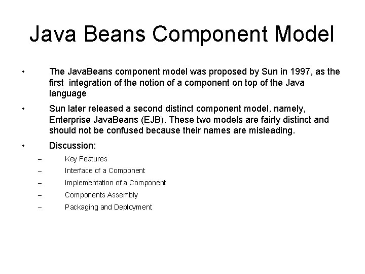 Java Beans Component Model • The Java. Beans component model was proposed by Sun