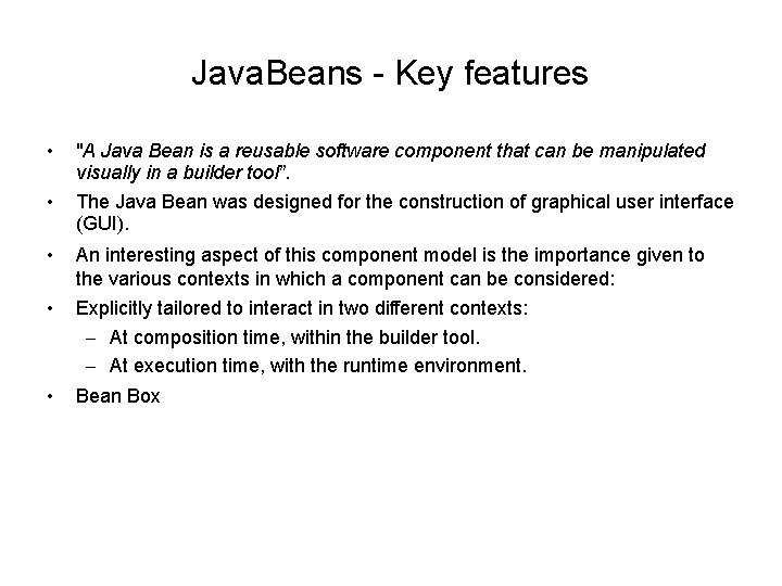 Java. Beans - Key features • "A Java Bean is a reusable software component