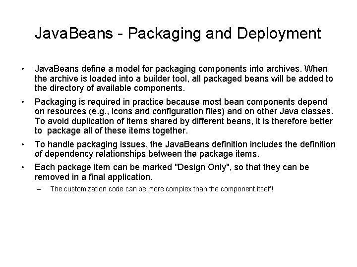 Java. Beans - Packaging and Deployment • Java. Beans define a model for packaging