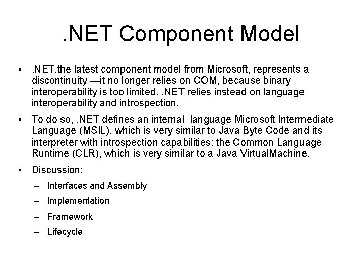 . NET Component Model • . NET, the latest component model from Microsoft, represents