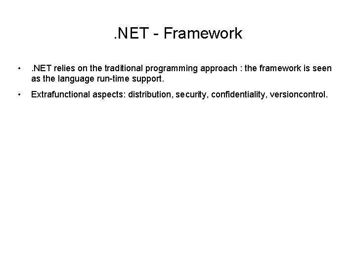 . NET - Framework • . NET relies on the traditional programming approach :