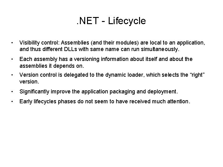 . NET - Lifecycle • Visibility control: Assemblies (and their modules) are local to