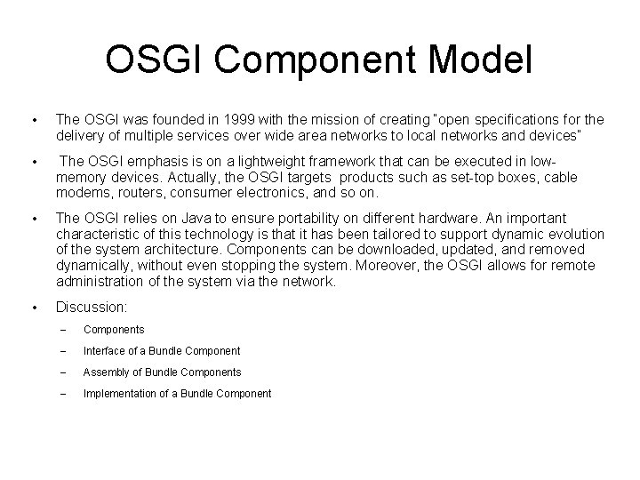 OSGI Component Model • The OSGI was founded in 1999 with the mission of