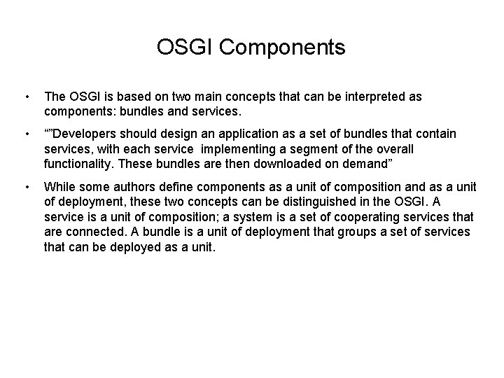 OSGI Components • The OSGI is based on two main concepts that can be