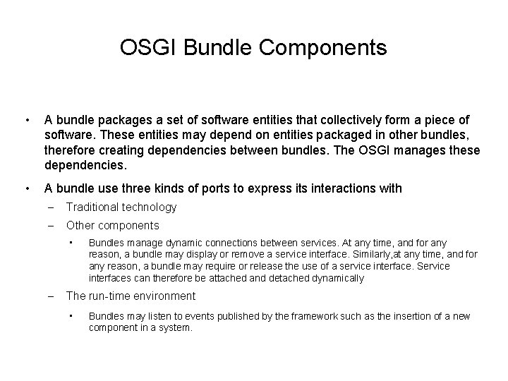 OSGI Bundle Components • A bundle packages a set of software entities that collectively