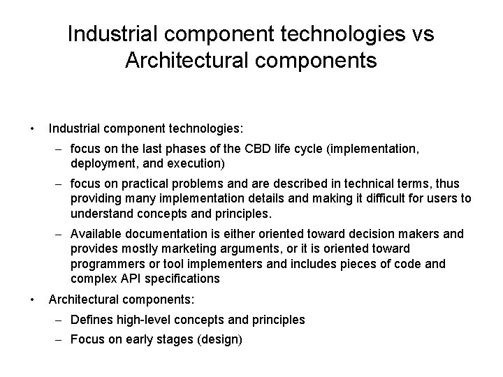 Industrial component technologies vs Architectural components • Industrial component technologies: – focus on the