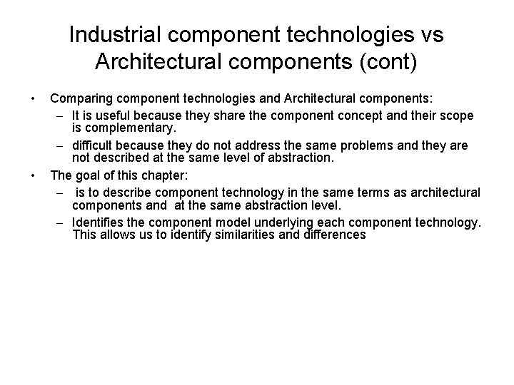 Industrial component technologies vs Architectural components (cont) • • Comparing component technologies and Architectural