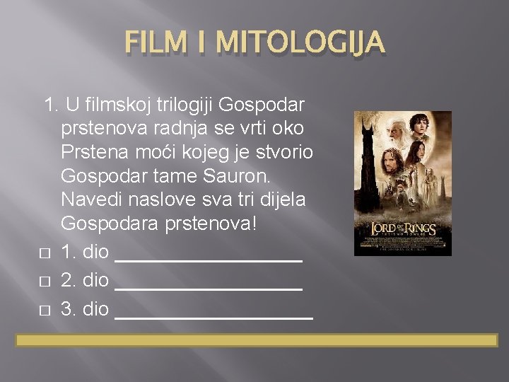 FILM I MITOLOGIJA 1. U filmskoj trilogiji Gospodar prstenova radnja se vrti oko Prstena