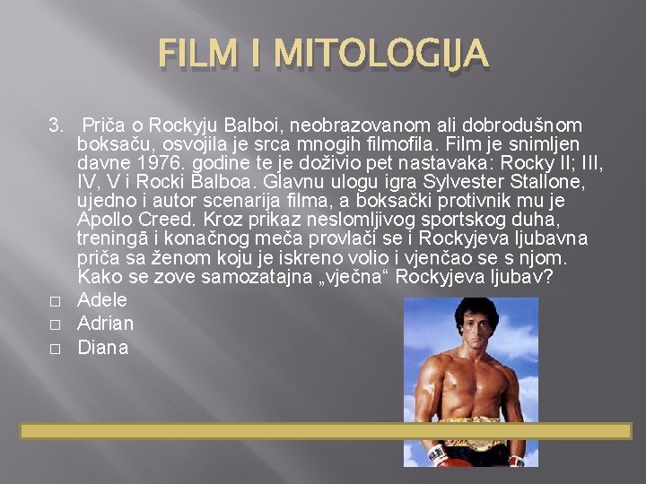 FILM I MITOLOGIJA 3. Priča o Rockyju Balboi, neobrazovanom ali dobrodušnom boksaču, osvojila je