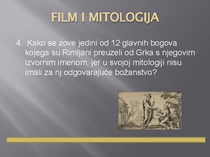 FILM I MITOLOGIJA 4. Kako se zove jedini od 12 glavnih bogova kojega su