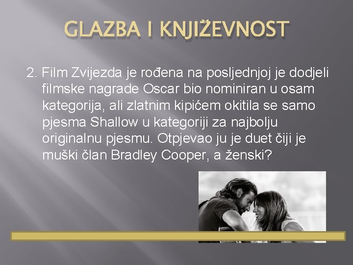 GLAZBA I KNJIŽEVNOST 2. Film Zvijezda je rođena na posljednjoj je dodjeli filmske nagrade