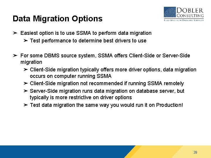 Data Migration Options ➤ Easiest option is to use SSMA to perform data migration Data Migration Options ➤ Easiest option is to use SSMA to perform data migration