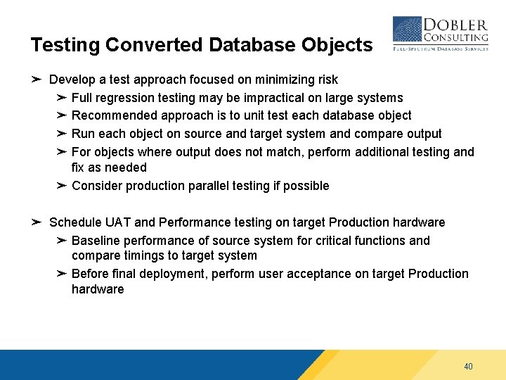Testing Converted Database Objects ➤ Develop a test approach focused on minimizing risk ➤ Testing Converted Database Objects ➤ Develop a test approach focused on minimizing risk ➤