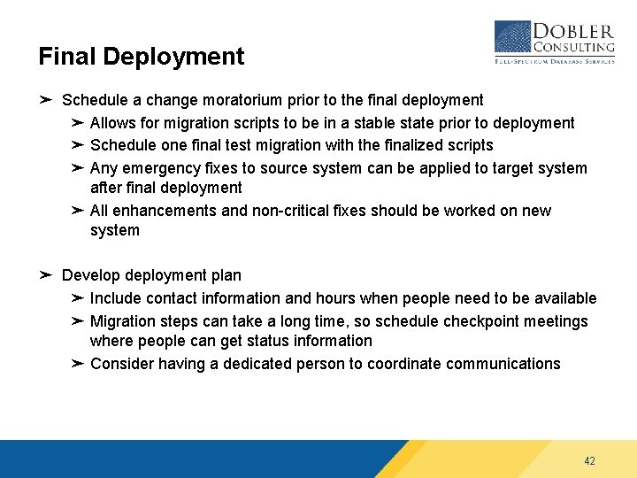 Final Deployment ➤ Schedule a change moratorium prior to the final deployment ➤ Allows Final Deployment ➤ Schedule a change moratorium prior to the final deployment ➤ Allows