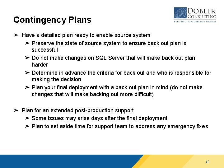 Contingency Plans ➤ Have a detailed plan ready to enable source system ➤ Preserve Contingency Plans ➤ Have a detailed plan ready to enable source system ➤ Preserve