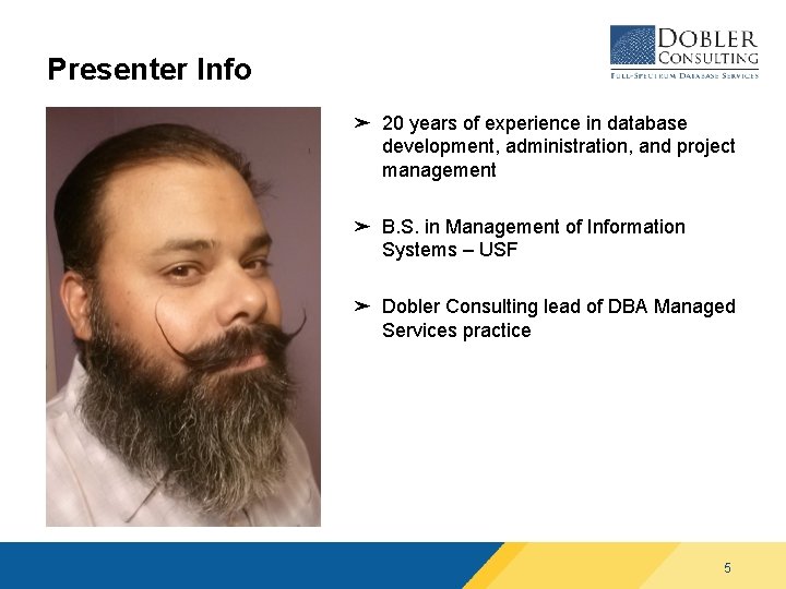 Presenter Info ➤ 20 years of experience in database development, administration, and project management Presenter Info ➤ 20 years of experience in database development, administration, and project management