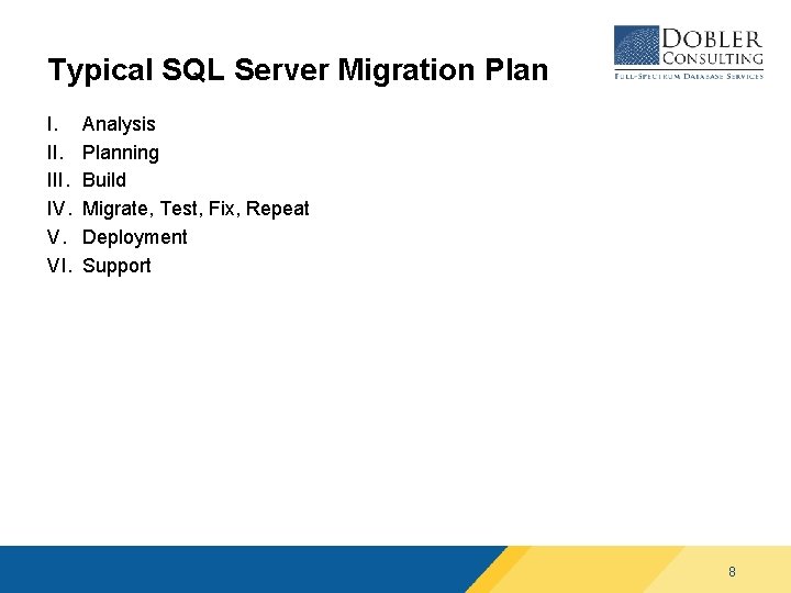 Typical SQL Server Migration Plan I. III. IV. V. VI. Analysis Planning Build Migrate, Typical SQL Server Migration Plan I. III. IV. V. VI. Analysis Planning Build Migrate,