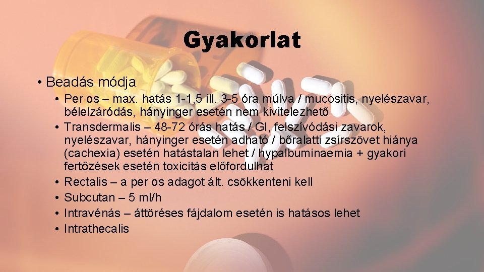 Gyakorlat • Beadás módja • Per os – max. hatás 1 -1, 5 ill.