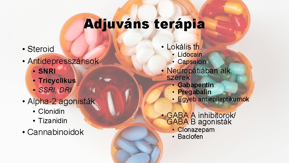 Adjuváns terápia • Steroid • Antidepresszánsok • SNRI • Tricyclikus • SSRI, DRI •