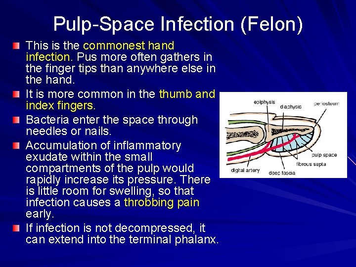 Pulp-Space Infection (Felon) This is the commonest hand infection. Pus more often gathers in