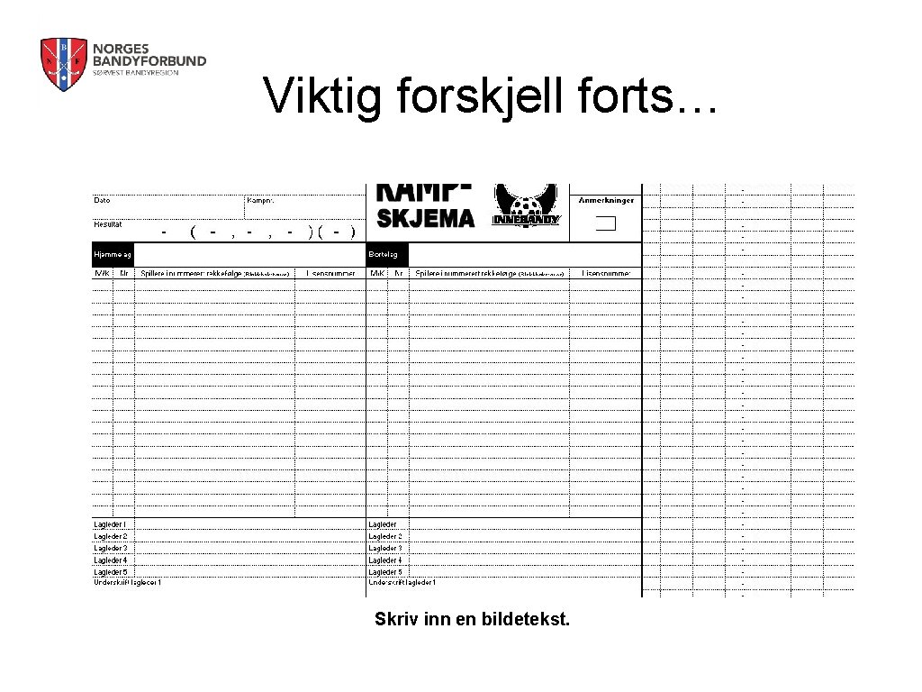 Viktig forskjell forts… Skriv inn en bildetekst. 