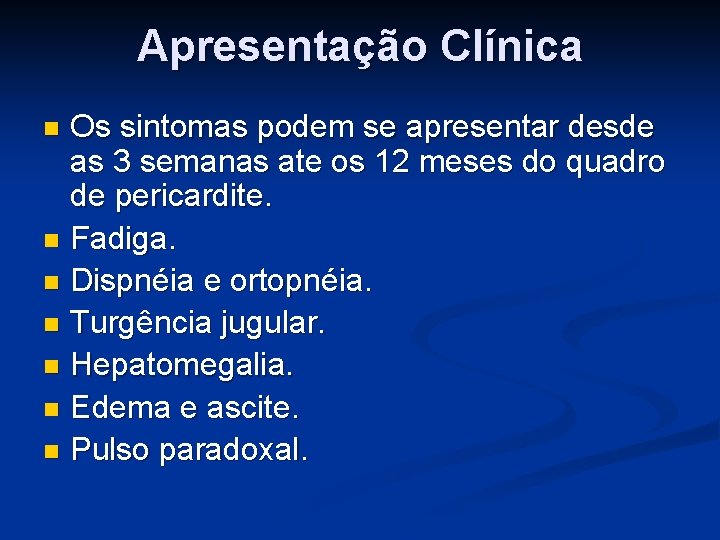 Apresentação Clínica Os sintomas podem se apresentar desde as 3 semanas ate os 12