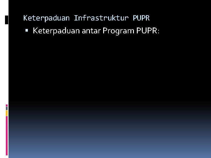 Keterpaduan Infrastruktur PUPR Keterpaduan antar Program PUPR: 