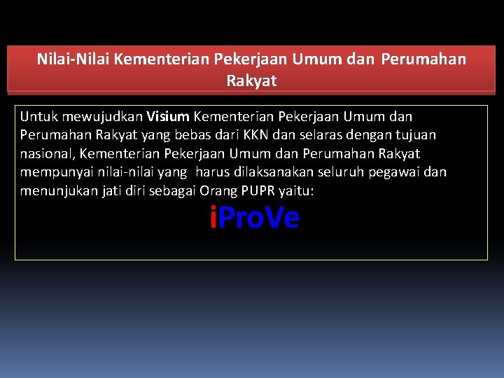 Nilai-Nilai Kementerian Pekerjaan Umum dan Perumahan Rakyat Untuk mewujudkan Visium Kementerian Pekerjaan Umum dan Nilai-Nilai Kementerian Pekerjaan Umum dan Perumahan Rakyat Untuk mewujudkan Visium Kementerian Pekerjaan Umum dan