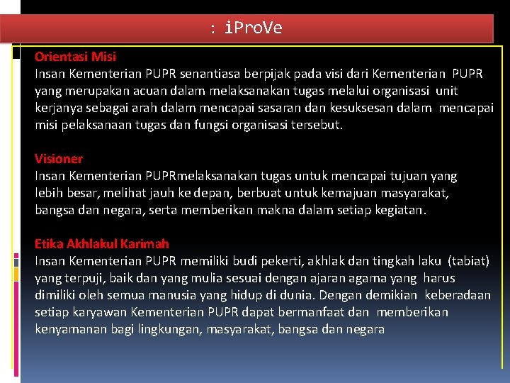 : i. Pro. Ve Orientasi Misi Insan Kementerian PUPR senantiasa berpijak pada visi dari