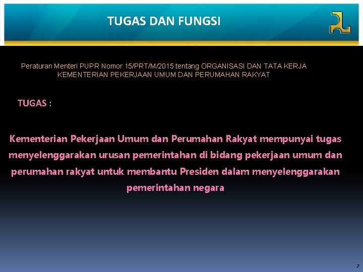 TUGAS DAN FUNGSI Peraturan Menteri PUPR Nomor 15/PRT/M/2015 tentang ORGANISASI DAN TATA KERJA KEMENTERIAN TUGAS DAN FUNGSI Peraturan Menteri PUPR Nomor 15/PRT/M/2015 tentang ORGANISASI DAN TATA KERJA KEMENTERIAN