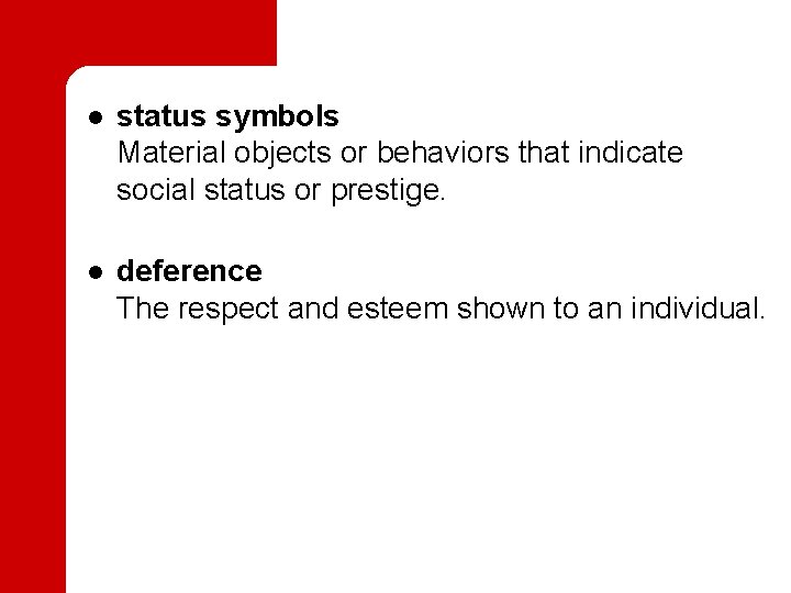  l l status symbols Material objects or behaviors that indicate social status or