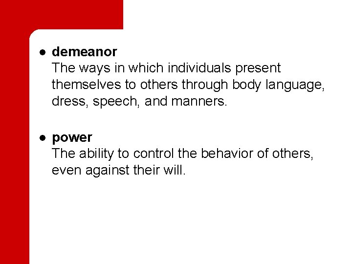 l demeanor The ways in which individuals present themselves to others through body language,