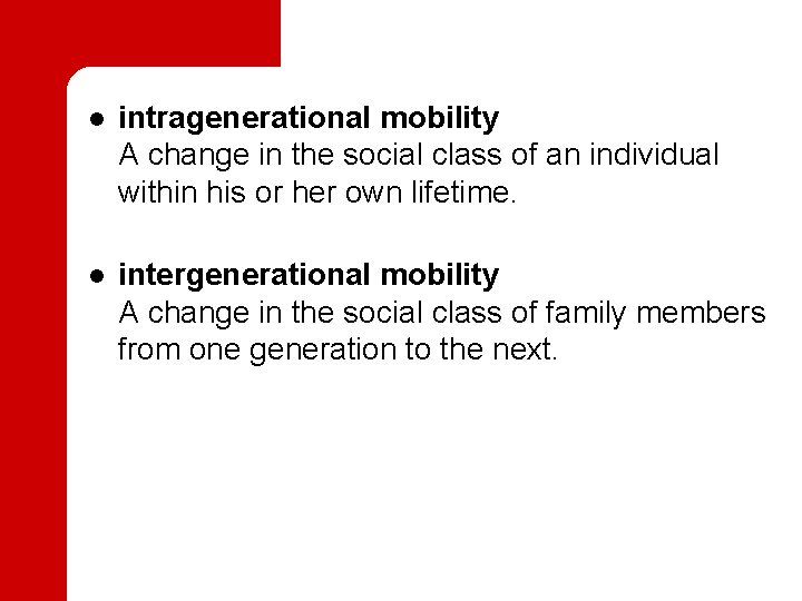 l intragenerational mobility A change in the social class of an individual within his