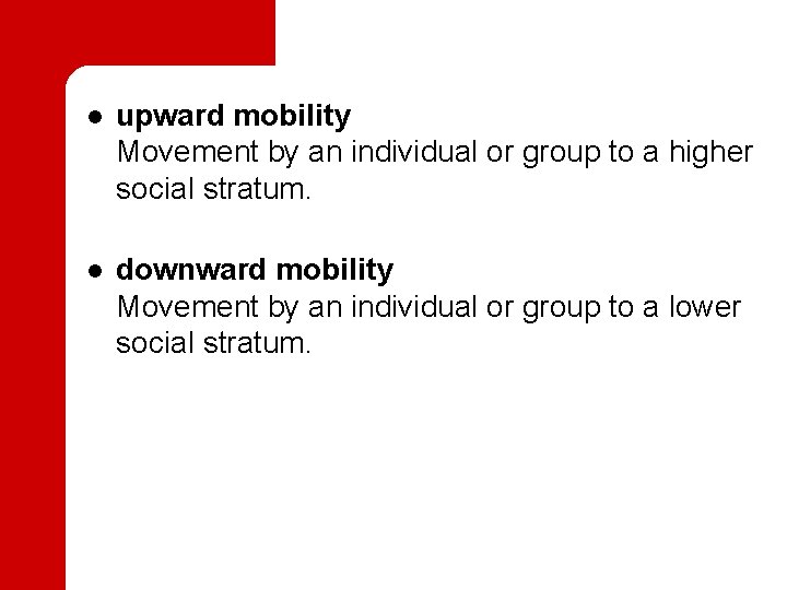  l upward mobility Movement by an individual or group to a higher social