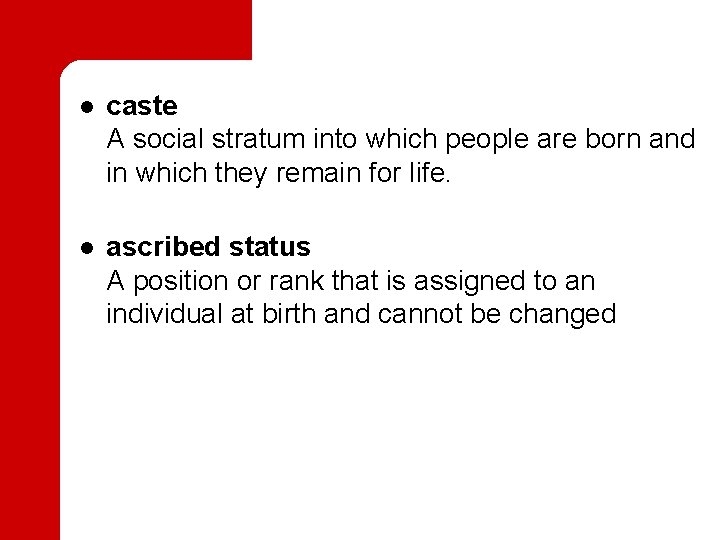 l caste A social stratum into which people are born and in which they
