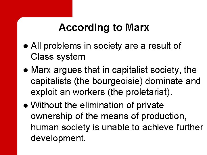 According to Marx All problems in society are a result of Class system l