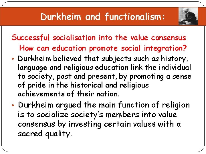 Durkheim and functionalism: Successful socialisation into the value consensus How can education promote social