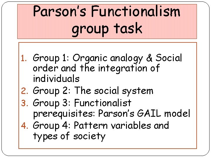 Parson’s Functionalism group task 1. Group 1: Organic analogy & Social order and the