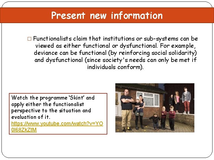Present new information � Functionalists claim that institutions or sub-systems can be viewed as