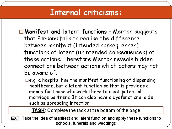 Internal criticisms: � Manifest and latent functions – Merton suggests that Parsons fails to