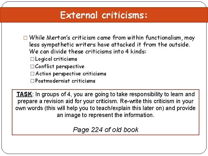External criticisms: � While Merton’s criticism came from within functionalism, may less sympathetic writers