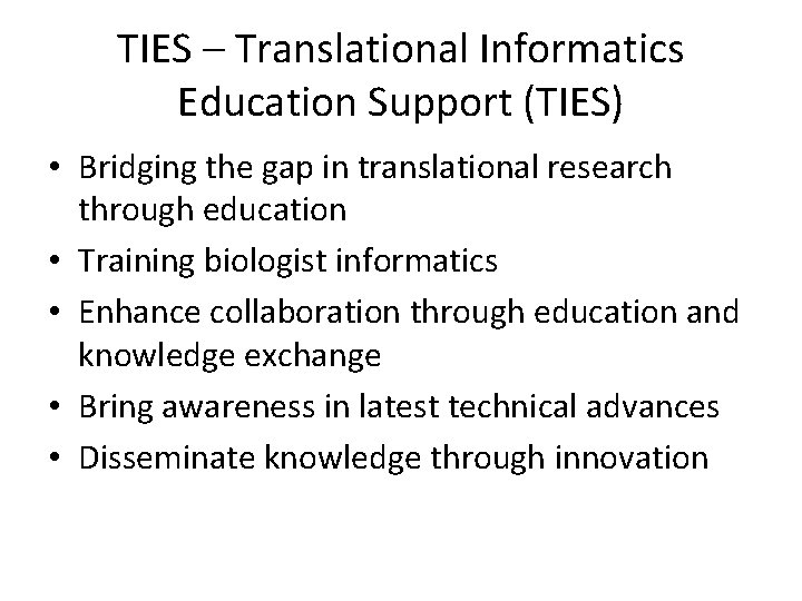 TIES – Translational Informatics Education Support (TIES) • Bridging the gap in translational research
