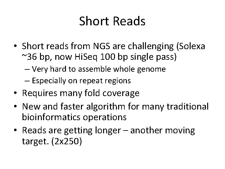 Short Reads • Short reads from NGS are challenging (Solexa ~36 bp, now Hi.