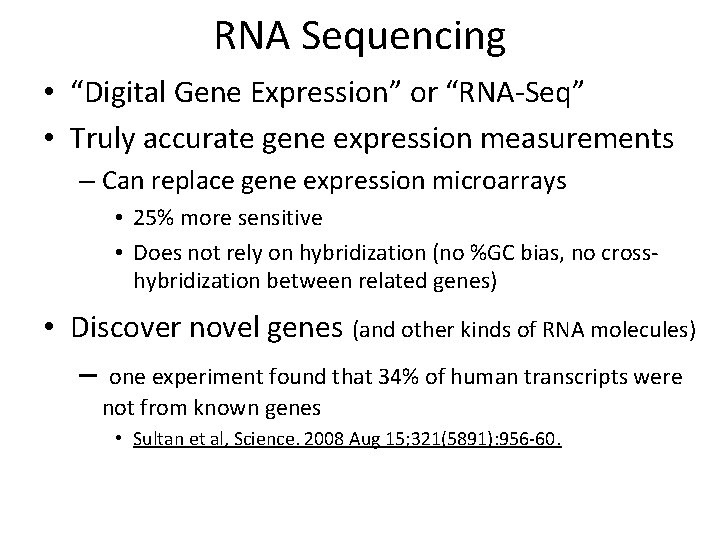 RNA Sequencing • “Digital Gene Expression” or “RNA-Seq” • Truly accurate gene expression measurements