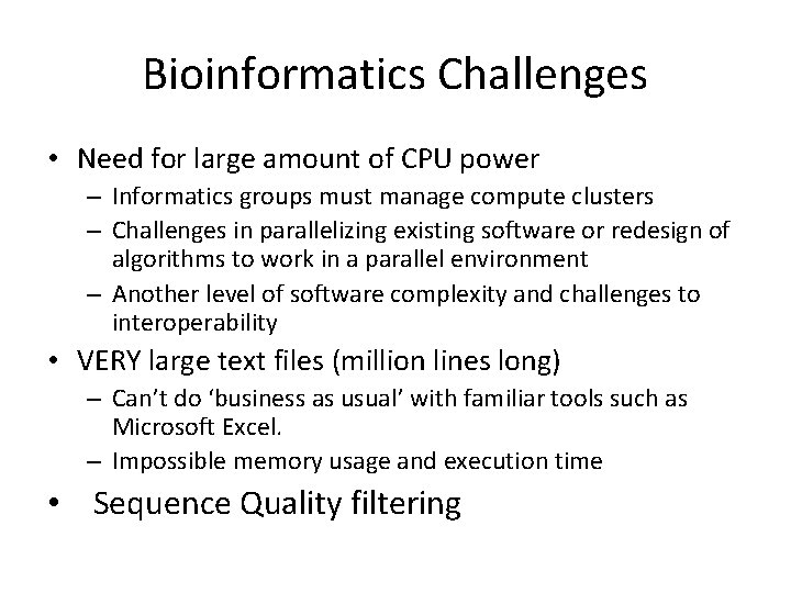 Bioinformatics Challenges • Need for large amount of CPU power – Informatics groups must
